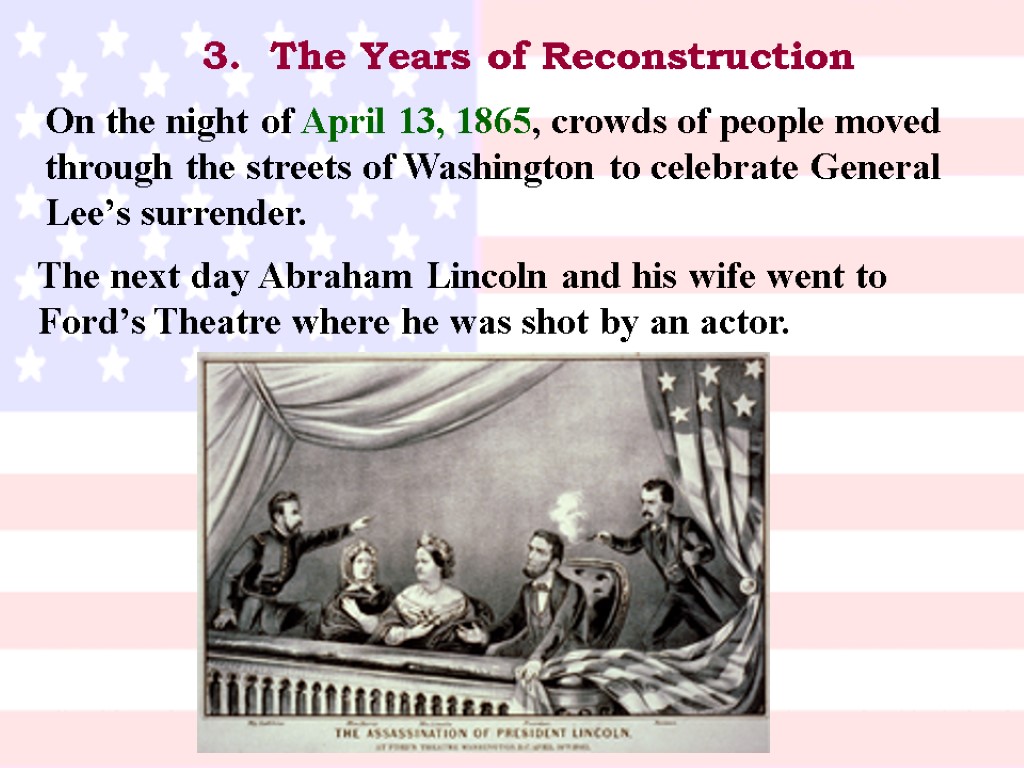 3. The Years of Reconstruction On the night of April 13, 1865, crowds of
